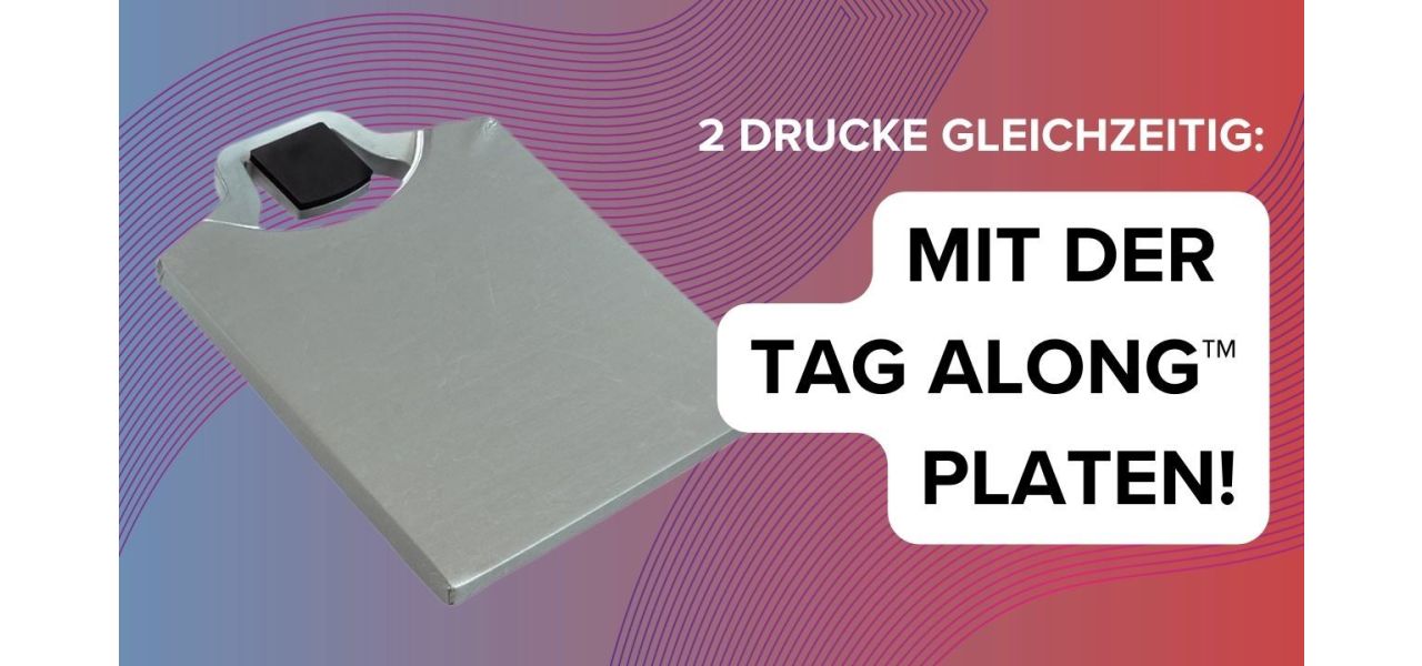 Tag Along 2 Drucke gleichzeitig