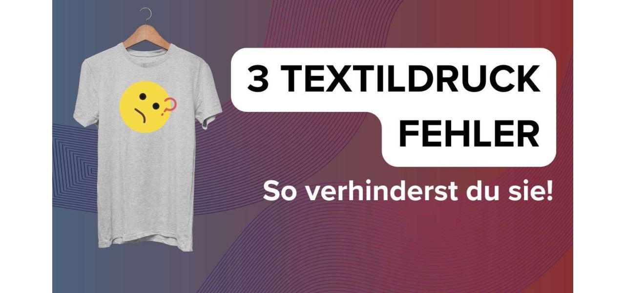 3 Fehler Textildruck